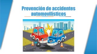 Prevención de accidentes
automovilísticos
 
