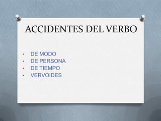 ACCIDENTES DEL VERBO ,[object Object]
