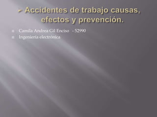  Camila Andrea Gil Enciso - 52990
 Ingeniería electrónica
 
