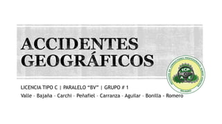LICENCIA TIPO C | PARALELO “BV” | GRUPO # 1 
Valle – Bajaña – Carchi – Peñafiel – Carranza – Aguilar – Bonilla - Romero 
 