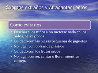 Cuerpos extraños y Atragantamientos
 