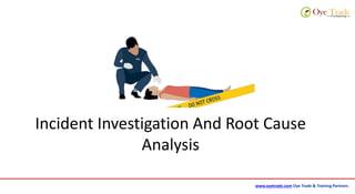 Accident investigation and Root Cause Analysis - by www.oyetrade.com