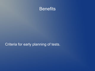 Benefits

Criteria for early planning of tests.

 