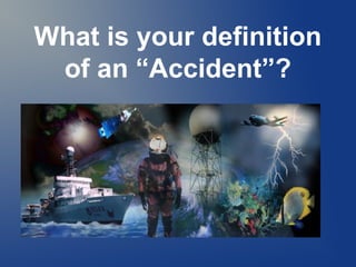 What is your definition
of an “Accident”?

 