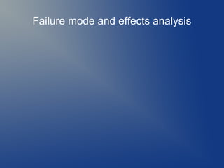 Failure mode and effects analysis

 