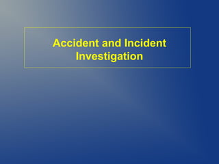 Accident and Incident
Investigation

 