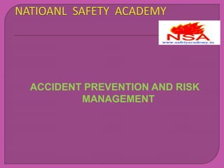 ACCIDENT PREVENTION AND RISK
MANAGEMENT
 