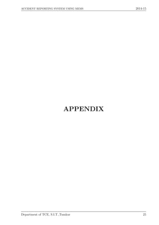 ACCIDENT REPORTING SYSTEM USING MEMS 2014-15
APPENDIX
Department of TCE, S.I.T.,Tumkur 25
 