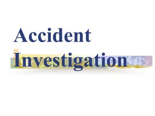 Accident
Investigation
 