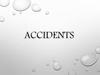 ACCIDENTS
 