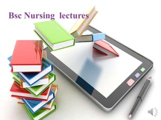 Bsc Nursing lectures
 