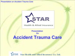 Presentation  On Accident Trauma Care 