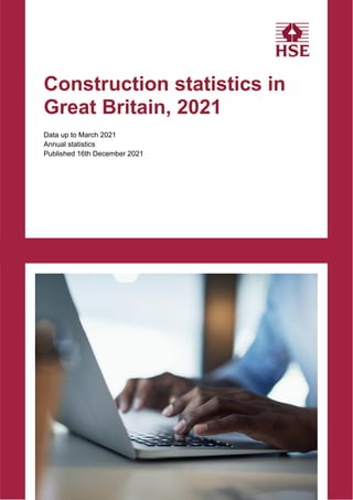 Construction statistics in
Great Britain, 2021
Data up to March 2021
Annual statistics
Published 16th December 2021
 