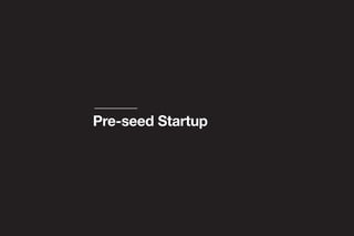 Pre-seed Startup
 