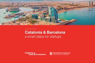 Catalonia & Barcelona
a smart place for startups
 