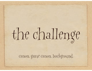 the challenge
 canon. game canon. background.
 