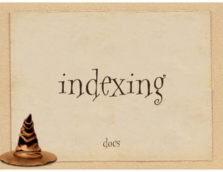 indexing
   docs
 