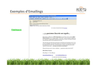 Exemples d’Emailings



Fidelització
 
