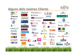 Alguns dels nostres Clients




                       No se puede mostrar la imagen. Puede que su equipo no tenga suficiente
                       memoria para abrir la imagen o que ésta esté dañada. Reinicie el equipo y ,
                       a continuación, abra el archiv o de nuev o. Si sigue apareciendo la x roja,
                       puede que tenga que borrar la imagen e insertarla de nuev o.
 