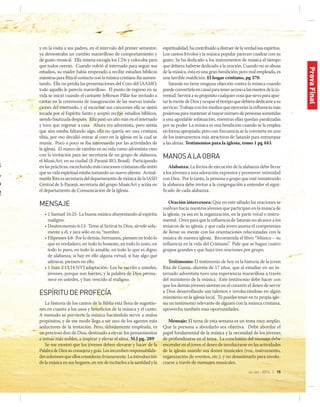 jul-sep 2014 | 15
e
a
;
,
o
2
n
.
d
e
-
a
y en la visita a sus padres, en el intervalo del primer semestre,
ya demostraba un cambio maravilloso de comportamiento y
de gusto musical. Ella misma escogía los CDs y colocaba para
que todos oyeran. Cuando volvió al internado para seguir sus
estudios, su madre había empezado a recibir estudios bíblicos
mientrasparaRitaelcontactoconlamúsicacristianaibaaumen-
tando. Ella no perdía las presentaciones del Coro del IAAMO,
todo aquello le parecía maravilloso. El punto de regreso en su
vida se inició cuando el cantante Jefferson Pillar fue invitado a
cantar en la ceremonia de inauguración de las nuevas instala-
ciones del internado, y al escuchar sus canciones ella se sintió
tocada por el Espíritu Santo y aceptó recibir estudios bíblicos,
siendo bautizada después. Rita pasó un año más en el internado
y tuvo que regresar a casa. Ahora era adventista, pero sentía
que aún estaba faltando algo, ella no quería ser una cristiana
tibia, por eso decidió entrar al coro en la iglesia en la cual se
reunía. Poco a poco se iba interesando por las actividades de
la iglesia. El marco de cambio en su vida como adventista vino
con la invitación para ser secretaria de un grupo de alabanza,
el MusicArt, en su ciudad (Ji-Paraná-RO, Brasil). Participando
en las prácticas, escuchando más canciones cristianas ella sintió
que su vida espiritual estaba tomando un nuevo aliento. Actual-
menteRitaessecretariadeldepartamentodemúsicadelaIASD
Central de Ji-Paraná, secretaria del grupo MusicArt y actúa en
el departamento de Comunicación de la Iglesia.
MENSAJE
• 1 Samuel 16:23- La buena música ahuyentando al espíritu
maligno.
• Deuteronomio 6:13- Teme al Señor tu Dios, sírvele sola-
mente a él, y jura sólo en su *nombre.
• Filipenses 4:8- Por lo demás, hermanos, piensen en todo lo
que es verdadero, en todo lo honesto, en todo lo justo, en
todo lo puro, en todo lo amable, en todo lo que es digno
de alabanza; si hay en ello alguna virtud, si hay algo que
admirar, piensen en ello.
• 1 Juan 2:13,14 NVI adaptación- Les he escrito a ustedes,
jóvenes, porque son fuertes, y la palabra de Dios perma-
nece en ustedes, y han vencido al maligno.
ESPÍRITUDEPROFECÍA
La historia de los cantos de la Biblia está llena de sugestio-
nes en cuanto a los usos y beneficios de la música y el canto.
A menudo se pervierte la música haciéndola servir a malos
propósitos, y de ese modo llega a ser uno de los agentes más
seductores de la tentación. Pero, debidamente empleada, es
un precioso don de Dios, destinado a elevar los pensamientos
a temas más nobles, a inspirar y elevar el alma. M.J pg. 289
Se me mostró que los jóvenes deben elevarse y hacer de la
PalabradeDiossuconsejerayguía.Lesincumbenresponsabilida-
des solemnesqueellosconsideranlivianamente.Laintroducción
de la música en sus hogares, en vezde incitarlosa la santidad yla
espiritualidad,hacontribuídoadistraerdelaverdadsusespíritus.
Los cantos frívolos y la música popular parecen cuadrar con su
gusto. Se ha dedicado a los instrumentos de música el tiempo
que debiera haberse dedicado a la oración. Cuando no se abusa
de la música, ésta es una gran bendición; pero mal empleada, es
una terrible maldición. El hogar cristiano, pg 370.
Satanás no tiene ninguna objeción contra la música cuando
puedeconvertirlaencanalparateneraccesoalasmentesde la ju-
ventud.Serviráasupropósitocualquiercosaquesirvaparaapar-
tar la mentedeDiosyocupareltiempoquedebieradedicarseasu
servicio. Trabaja con los medios que ejercerán la influencia más
poderosaparamanteneralmayornúmerodepersonassometidas
a una agradable infatuación, mientras ellas quedan paralizadas
por su poder. La música es una bendición cuando se la emplea
en forma apropiada; pero con frecuencia se la convierte en uno
de los instrumentos más atractivos de Satanás para entrampar
a las almas. Testimonios para la iglesia, tomo 1 pg 443.
MANOSALAOBRA
Alabanza: La forma de ejecución de la alabanza debe llevar
a los jóvenes a una adoración expresiva y promover intimidad
con Dios. Por lo tanto, la persona o grupo que esté ministrando
la alabanza debe invitar a la congregación a entender el signi-
ficado de cada alabanza.
Oración intercesora: Que en este sábado las oraciones se
vuelvan hacia nuestros jóvenes que participan en la música de
la iglesia, ya sea en la organización, en la parte vocal o instru-
mental. Oren para que la influencia de Satanás no alcance a los
músicos de su iglesia, y que cada joven asuma el compromiso
de llenar su mente con las orientaciones relacionadas con la
música de nuestra iglesia. Recomienda el libro: “Música – su
influencia en la vida del Cristiano”. Pide que se hagan cuatro
grupos grandes y que haya tres oraciones por grupo.
Testimonio: El testimonio de hoy es la historia de la joven
Rita de Cassia, alumna de 17 años, que al estudiar en un in-
ternado adventista tuvo una experiencia maravillosa a través
del ministerio de la música. Este testimonio debe hacer con
que los demás jóvenes sientan en el corazón el deseo de servir
a Dios desarrollando sus talentos e involucrándose en algún
ministerio en la iglesia local. Tú puedes tener en tu propia igle-
sia un testimonio relevante de alguien con la música cristiana,
aprovecha también esas oportunidades.
Mensaje: El tema de esta semana es un tema muy amplio.
Que la persona a abordarlo sea objetiva. Debe abordar el
papel fundamental de la música y la necesidad de los jóvenes
de profundizarse en el tema. La conclusión del mensaje debe
encender en el joven el deseo de involucrarse en las actividades
de la iglesia usando sus dones musicales (voz, instrumento,
organización de eventos, etc.), y no desanimarlo para involu-
crarse a través de mensajes musicales.
ProvaFinal
 