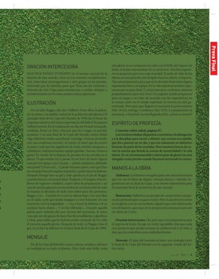 jul-sep 2014 | 9
a
o
e
n
e
e
a
1
ORACIÓNINTERCESORA
Muchos están viviendo en el tiempo normal de la
historia de este mundo, otros en los minutos complementa-
rios, intervalos, prorrogaciones y otro grupo en los penales.
Intercede por las familias para que Dios use las victorias y
derrotas de esta Copa para enseñarnos a confiar siempre y
exclusivamente en él como nuestra única esperanza.
ILUSTRACIÓN
De un lado Baggio, del otro Taffarel. Entre ellos, la pelota.
¡En la platea, vía satélite, mitad de la población del planeta! El
puntapié final de la Copa del Mundo de 1994 fue el lance de
suspenso máximo del mayor espectáculo del fútbol. El arquero
Taffarel cuenta: En la mañana de ese día me levanté tranquilo,
confiado, firme en Dios. ¡Parecía que iba a jugar un partido
amistoso y no una final de la Copa del Mundo contra Italia!
Algo diferente estaba sucediendo conmigo. Fuimos al estadio
con una confianza enorme. Al entrar al túnel que da acceso
al pasto, noté que los jugadores de Italia estaban inseguros y
cabizbajos, mientras nuestro equipo gritaba: ¡Vamos, vamos a
ganar! En medio de la disputa de penales di una mirada en el
placar. Vi que estaba 2x2 y pensé: Es mi hora de hacer alguna
cosa por mi equipo y por mi país. – ¡Señor, ayúdame a defender
este penal! Y él me oyó… Cuando Massaro pateó, creo que Dios
me empujó hacia la esquina izquierda y pude hacer la defensa.
Después Dunga hizo su gol y todo quedó en el pie de Baggio
cuando fuimos a la escena final. Después e 52 juegos, tres mi-
llones de ingresos vendidos, cuatro años de preparación y un
mesdemuchaagitaciónenlosmediosdecomunicacióndetodo
el mundo; la decisión de todo esto sobró para dos personas:
Baggio y yo… Cuando lo vi con la cabeza baja y los ojos fijos
en el suelo, noté que estaba inseguro y crecí bastante. En ese
momento tuve la seguridad: — voy a hacer la defensa o él va
a patear hacia afuera… Y no fue diferente… Cuando aquella
pelota pasó volando alto por encima del travesaño, la única
cosa que me dio ganas de hacer fue de arrodillarme y glorificar
a Dios, pues sabía que la victoria estaba viniendo de él y sólo
él merecía aquella gloria. Después de todo, ni Baggio hizo el
gol, ni yo hice la defensa en el lance final de la Copa de 1994.
MENSAJE
Fin de la Copa del Mundo. Luces, colores, sonidos y abrazos
se multiplican en todo el planeta. Pero todo este brillo, toda
esta gloria no se comparan en nada con el brillo del regreso de
Jesús, al poder estruendoso de su presencia. Muchos jugado-
res se preparan para una copa mundial. El estilo de vida de los
atletas en este período está dirigido hacia la salud y el deporte.
Hay una preparación para que en la decisión final todos logren
representar bien a su equipo. En la vida espiritual también espe-
ramos por un gran final. Y ¿cómo nosotros, cristianos, estamos
preparándonos para esta hora? Un jugador puede prepararse
para un juego y no estar de acuerdo con las expectativas en
el campo, pero en el campo espiritual, la victoria ya está ga-
rantizada. Pero para que llegues es necesaria la perseverancia
(Mt. 24:13), entrega y confianza (Sal. 37:5). La preparación es
necesaria, y el partido ya está llegando al fin, ¿cómo te sientes?
ESPÍRITUDEPROFECÍA
Consejos sobre salud, página 47.
Los hombres estaban dispuestos a someterse a la abnegación
y a la disciplina para correr y obtener una corona corruptible,
que iba a perecer en un día, y que era solamente un distintivo
honroso de parte de los mortales. Pero nosotros hemos de co-
rrer la carrera que brinda la corona de inmortalidad y la vida
eterna. Sí, un inconmensurable y eterno peso de gloria nos será
otorgado como premio cuando hayamos terminado la carrera.
MANOSALAOBRA
Alabanza: Los himnos escogidos para este momento tienen
que ver con el clima de alegría, victoria, fuerza y valentía. In-
gredientes de un final de Copa, y no menos importantes para
el momento final de la historia de este mundo.
Ilustración: Taffarel es un ejemplo de compromiso y prepa-
ración personal para un gran evento. Pero tú puedes encontrar
en tu iglesia y en tu comunidad a alguien que esté relacionado
con el deporte, que sepa de la preparación necesaria para ser
un atleta de Cristo.
Oración Intercesora: Ora para que nos preparemos para
el regreso de Jesús. Escoge un corito agradable, deja que cada
uno piense lo que puede arruinar la confianza de ir al cielo, y
deja que los miembros oren individualmente.
Mensaje: El plan del mensaje es hacer una analogía entre
la final de la Copa del Mundo con la segunda venida del Se-
ñor Jesús.
ProvaFinal
 