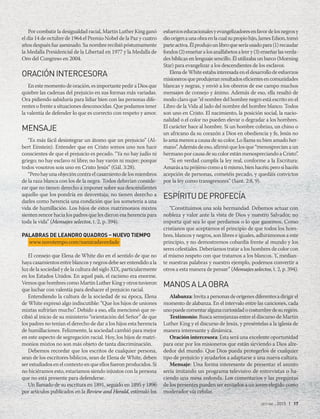 oct-dic 2015 | 17
Por combatir la desigualdad racial, Martin Luther King ganó
el día 14 de octubre de 1964 el Premio Nobel de la Paz y cuatro
años después fue asesinado. Su nombre recibió póstumamente
la Medalla Presidencial de la Libertad en 1977 y la Medalla de
Oro del Congreso en 2004.
ORACIÓNINTERCESORA
En este momento de oración, es importante pedir a Dios que
quiebre las cadenas del prejuicio en sus formas más variadas.
Ora pidiendo sabiduría para lidiar bien con las personas dife-
rentes o frente a situaciones desconocidas. Que podamos tener
la valentía de defender lo que es correcto con respeto y amor.
MENSAJE
“Es más fácil desintegrar un átomo que un prejuicio” (Al-
bert Einstein). Entender que en Cristo somos uno nos hace
conscientes de que el prejuicio es pecado. “Ya no hay judío ni
griego; no hay esclavo ni libre; no hay varón ni mujer; porque
todos vosotros sois uno en Cristo Jesús” (Gál. 3:28).
“Pero hay una objeción contra el casamiento de los miembros
de la raza blanca con los de la negra. Todos deberían conside-
rar que no tienen derecho a imponer sobre sus descendientes
aquello que los pondría en desventaja; no tienen derecho a
darles como herencia una condición que los sometería a una
vida de humillación. Los hijos de estos matrimonios mixtos
sienten rencor hacia los padres que les dieron esa herencia para
toda la vida” (Mensajes selectos, t. 2, p. 394).
PALABRAS DE LEANDRO QUADROS – NUEVO TIEMPO
www.novotempo.com/namiradaverdade
El consejo que Elena de White dio en el sentido de que no
haya casamientos entre blancos y negros debe ser entendido a la
luz de la sociedad y de la cultura del siglo XIX, particularmente
en los Estados Unidos. En aquel país, el racismo era enorme.
Vemos que hombres como Martin Luther King y otros tuvieron
que luchar con valentía para deshacer el prejuicio racial.
Entendiendo la cultura de la sociedad de su época, Elena
de White expresó algo indiscutible: “Que los hijos de uniones
mixtas sufrirían mucho”. Debido a eso, ella mencionó que re-
cibió al inicio de su ministerio “orientación del Señor” de que
los padres no tenían el derecho de dar a los hijos esta herencia
de humillaciones. Felizmente, la sociedad cambió para mejor
en este aspecto de segregación racial. Hoy, los hijos de matri-
monios mixtos no son más objeto de tanta discriminación.
Debemos recordar que los escritos de cualquier persona,
sean de los escritores bíblicos, sean de Elena de White, deben
ser estudiados en el contexto en que ellos fueron producidos. Si
no hiciéramos esto, estaríamos siendo injustos con la persona
que no está presente para defenderse.
Un llamado de su escritura en 1891, seguido en 1895 y 1896
por artículos publicados en la Review and Herald, estimuló los
esfuerzoseducacionalesyevangelizadoresenfavordelosnegrosy
dioorigenaunaobraenlacualsupropiohijo,JamesEdson,tomó
parteactiva.Élprodujounlibroqueseríausadopara(1)recaudar
fondos(2)enseñaralosanalfabetosaleery(3)enseñarlasverda-
des bíblicas en lenguaje sencillo. Él utilizaba un barco (Morning
Star) para evangelizar a los descendientes de los esclavos.
ElenadeWhiteestabainteresadaeneldesarrollodeesfuerzos
misionerosqueprodujeranresultadoseficientesencomunidades
blancas y negras, y envió a los obreros de ese campo muchos
mensajes de consejo y ánimo. Además de eso, ella resaltó de
modo claro que “el nombre del hombre negro está escrito en el
Libro de la Vida al lado del nombre del hombre blanco. Todos
son uno en Cristo. El nacimiento, la posición social, la nacio-
nalidad o el color no pueden elevar o degradar a los hombres.
El carácter hace al hombre. Si un hombre cobrizo, un chino o
un africano da su corazón a Dios en obediencia y fe, Jesús no
lo ama menos a causa de su color. Lo llama su bien amado her-
mano”. Además de eso, afirmó que los que “menosprecian a un
hermano por causa de su color están menospreciando a Cristo”.
“Si en verdad cumplís la ley real, conforme a la Escritura:
Amarás a tu prójimo como a ti mismo, bien hacéis; pero si hacéis
acepción de personas, cometéis pecado, y quedáis convictos
por la ley como transgresores” (Sant. 2:8, 9).
ESPÍRITUDEPROFECÍA
“Constituimos una sola hermandad. Debemos actuar con
nobleza y valor ante la vista de Dios y nuestro Salvador, no
importa qué sea lo que perdamos o lo que ganemos. Como
cristianos que aceptamos el principio de que todos los hom-
bres, blancos y negros, son libres e iguales, adhirámonos a este
principio, y no demostremos cobardía frente al mundo y los
seres celestiales. Deberíamos tratar a los hombres de color con
el mismo respeto con que tratamos a los blancos. Y, median-
te nuestras palabras y nuestro ejemplo, podemos convertir a
otros a esta manera de pensar” (Mensajes selectos, t. 2, p. 394).
MANOSALAOBRA
Alabanza:Invitaapersonasdeorígenesdiferentesadirigirel
momento de alabanza. En el intervalo entre las canciones, cada
unopuedecomentaralgunacuriosidadocostumbredesuregión.
Testimonio: Busca semejanzas entre el discurso de Martin
Luther King y el discurso de Jesús, y preséntelas a la iglesia de
manera interesante y dinámica.
Oración intercesora: Esta será una excelente oportunidad
para orar por los misioneros que están sirviendo a Dios alre-
dedor del mundo. Que Dios pueda protegerlos de cualquier
tipo de prejuicio y ayudarlos a adaptarse a una nueva cultura.
Mensaje: Una forma interesante de presentar el asunto
sería imitando un programa televisivo de entrevistas o ha-
ciendo una mesa redonda. Los comentarios y las preguntas
de los presentes pueden ser enviados a un joven elegido como
moderador vía celular.
 