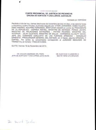 CORTE PROVINCIAL DE JUSTICIA OE PICHINCHA
               OFICINA DE SORTEOS Y CASILLEROS JUOICIALES




      DR W LSON ANDFADE DEL POZO          AB GUSTAVO V LUMAFIN C
JEFE DE SORTEOS Y CAS LLEROS JUD C ALES




           I .I. cL,'
 