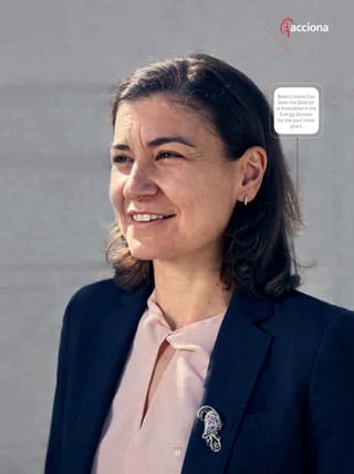 1717
Belén Linares has
been the Director
of Innovation in the
Energy Division
for the past three
years.
16-21_ACCIONA_Entrevista_Belen_Linares_ENG.indd 17 24/7/19 20:35
 