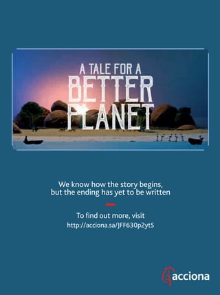 We know how the story begins,
but the ending has yet to be written
To ﬁnd out more, visit
http://acciona.sa/JFF630p2ytS
Publi_CUENTO_ENG.indd 52 22/07/19 11:43
 