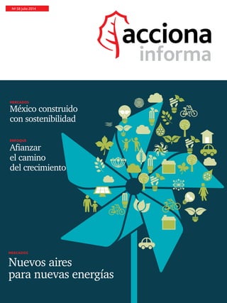 Nº 58 Julio 2014
Mercados
Nuevos aires
para nuevas energías
enfoque
Afianzar
el camino
del crecimiento
Mercados
México construido
con sostenibilidad
 