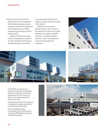 El Hospital Infanta Sofía, dentro de la apuesta de
ACCIONA por la sostenibilidad, ha implantado
sistemas pioneros en la re...