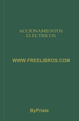 ACCIONAMIENTOS
ELÉCTRICOS
WWW.FREELIBROS.COM
ByPriale
 
