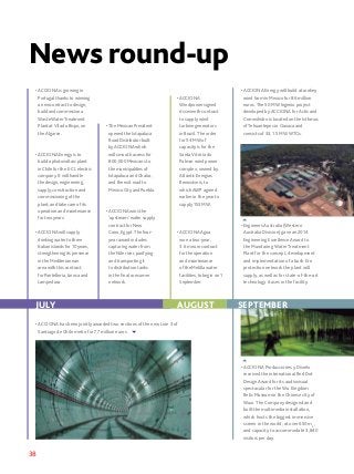 38
News round-up
JULY AUGUST SEPTEMBER
• ACCIONA wins the
‘upstream’ water supply
contract for New
Cairo, Egypt. The four-
year award includes
capturing water from
the Nile river, purifying
and transporting it
to distribution tanks
in the final consumer
network.
• ACCIONA will supply
drinking water to three
Italian islands for 10 years,
strengthening its presence
in the Mediterranean
area with this contract
for Pantelleria, Linosa and
Lampedusa.
• ACCIONA has been jointly awarded two sections of the new Line 3 of
Santiago de Chile metro for 77 million euros.
• ACCIONA is growing in
Portugal thanks to winning
a new contract to design,
build and commission a
Waste Water Treatment
Plant at Vila do Bispo, on
the Algarve.
• The Mexican President
opened the Ixtapaluca
Road Distributor built
by ACCIONA which
will smooth access for
800,000 Mexicans to
the municipalities of
Ixtapaluca and Chalco,
and the exit road to
Mexico City and Puebla.
• ACCIONA Energy is to
build a photovoltaic plant
in Chile for the E-CL electric
company. It will handle
the design, engineering,
supply, construction and
commissioning of the
plant, and take care of its
operation and maintenance
for two years.
• ACCIONA
Windpower signed
its seventh contract
to supply wind
turbine generators
in Brazil. The order
for 54 MW of
capacity is for the
Santa Vitória do
Palmar wind power
complex, owned by
Atlantic Energias
Renováveis, to
which AWP agreed
earlier in the year to
supply 153 MW.
• ACCIONA Agua
won a two-year,
3.6 m euro contract
for the operation
and maintenance
of the Melilla water
facilities, to begin on 1
September.
• ACCIONA Energy will build a turnkey
wind farm in Mexico for 86 million
euros. The 50 MW Ingenio project
developed by ACCIONA for Actis and
Comexhidro is located on the Isthmus
of Tehuantepec in Oaxaca and
consists of 33, 1.5 MW WTGs.
• ACCIONA Producciones y Diseño
received the international Red Dot
Design Award for its audiovisual
spectacular for the Wu Kingdom
Relic Museum in the Chinese city of
Wuxi. The Company designed and
built the multimedia installation,
which hosts the biggest immersive
screen in the world, at over 650 m2
,
and capacity to accommodate 3,840
visitors per day.
• Engineers Australia (Western
Australia Division) gave an 2014
Engineering Excellence Award to
the Mundaring Water Treatment
Plant for the concept, development
and implementation of a bush fire
protection network the plant will
supply, as well as for state-of-the-art
technology it uses in the facility.
 