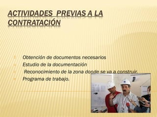 Obtención de documentos necesarios Estudio de la documentación Reconocimiento de la zona donde se va a construir. Programa de trabajo. 