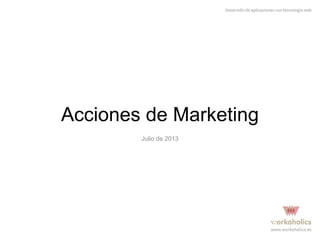 Acciones de Marketing
Julio de 2013

 