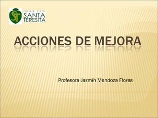 Profesora Jazmín Mendoza Flores 