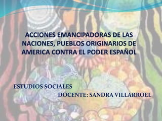 ESTUDIOS SOCIALES
DOCENTE: SANDRA VILLARROEL
 