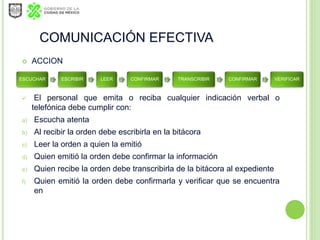 IICOMUNICACIÓN EFECTIVA
 ACCION ESENCIAL 2B1:
 El personal que emita o reciba cualquier indicación verbal o
telefónica d...