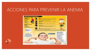 ACCIONES PARA PREVENIR LA ANEMIA
 