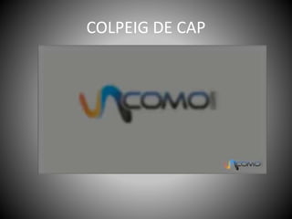 COLPEIG DE CAP
 