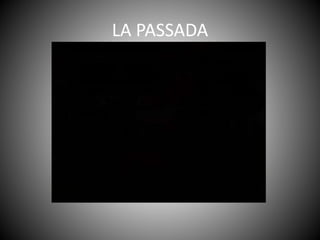 LA PASSADA
 