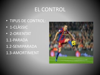 EL CONTROL
• TIPUS DE CONTROL:
• 1-CLÀSSIC
• 2-ORIENTAT
1.1-PARADA
1.2-SEMIPARADA
1.3-AMORTIMENT
 