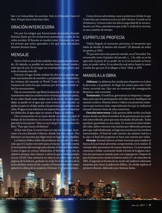 abr-jun 2017 | 17
Como jóvenes adventistas, nunca podremos olvidar lo que
Cristo hizo por nosotros en la cruz del Calvario. Cuando no lo
olvidamos y vivimos todos los días la seguridad de la reconci-
liación con Dios, entendemos que el día V, el día de la victoria,
es una cuestión de tiempo.
ESPÍRITUDEPROFECÍA
“Había llegado el momento pavoroso, el momento que
había de decidir el destino del mundo” (El deseado de todas
las gentes, p. 641).
“El que ante otros ojos parecía vencido, era el Vencedor. Fue
reconocido como Expiador del pecado. […] Su oído no se ha
agravado al punto de no poder oír ni se ha acortado su brazo
para no poder salvar. Es su derecho real salvar hasta lo sumo
a todos los que por él se allegan a Dios” (Ibíd. p. 699).
MANOSALAOBRA
Alabanza: La alabanza fue creada para despertar en el alma
la devoción y la gratitud. Al elegir los cantos para este Culto
Joven, recuerde eso. Que sea un momento de consagración
dinámico, más reverente.
Testimonio: Al testificar, generamos un despertar y surgen
ideas para que los participantes del culto joven testifiquen de
manera creativa. Muestre fotos o videos con proyectos misio-
neros que tuvieron éxito, especialmente los que se realizaron
durante Semana Santa de años anteriores.
Oración intercesora: Cada persona debe recibir una linda
tarjeta donde escribirá el nombre de las personas por las cuales
está intercediendo, para que sean rescatadas del pecado. Todas
quedarán guardadas en una cajita. En momentos intercalados
del culto, deben retirarse esas tarjetas por diferentes personas
para que, individualmente, se haga una oración por los nombres
mencionados. Al final de cada oración, las tarjetas vuelven a
la caja y al final del programa se hace una oración por todos.
Mensaje:SemanaSantaesunbuenmomentoparaemplearla
fuerzadelajuventudadventistacomprometidaconlamisión.El
mensajedebepresentarsedemaneradinámica.Unjovenpuede
comenzarahablarcaminandodesdeelfondodelaiglesiamien-
trasotropermanecesentadojuntoalacongregación.Despuésde
queelprimerjovencuentalahistoriasobreel11desetiembrede
2001, el segundo se levanta de en medio del auditorio (elemento
sorpresa) para hacer la aplicación bíblica. No olvide explicar el
proyecto Rescate, elaborado para Semana Santa.
ban y se restauraban las sonrisas. Este es el llamado: hacer el
bien. Porque hacer bien hace bien.
ORACIÓNINTERCESORA
Ore por los amigos que fueron/serán alcanzados durante
Semana Santa por las invitaciones personales a través de las
redes sociales. El Rescate es nuestro tema. Entonces, ore por
los jóvenes que están apartados y los que serán rescatados
durante Semana Santa.
MENSAJE
Nueva York es una de las ciudades más populosas del mun-
do. Al visitarla, es posible ver muchas luces, colores, moda y
todo tipo de arte. Es un lugar tan cosmopolita que parece que
todo el mundo está allí.
Conocer el lugar donde estaban las dos torres gemelas ge-
nera una sensación de asombro y perplejidad. En Manhattan,
las víctimas del atentado al World Trade Center vienen a la
memoria de todos los que caminan por los lugares donde es-
tán los monumentos.
Hay un monumento que llama la atención. En el borde de ese
monumentoestánlosnombresdelasvíctimasgrabadosenpiedra.
Es un cráter donde antes estaba una de las torres. Al mirar para
abajo, se puede ver el agua que corre como en una cascada. La
piedra es para no olvidar jamás a las personas que perdieron sus
vidas.Elaguaesunareferenciaalasuperación,puesnoimportan
los obstáculos, el agua sigue su camino y llega a su objetivo.
Otro monumento es un muro donde un artista esculpió el
trabajo de los bomberos en el rescate de las víctimas. Está re-
gistrada la inscripción “May we never forget”, en una traducción
libre: “Para que nunca olvidemos”.
Al leer esta frase, la mente hace un viaje en el tiempo. Acer-
carse a la roca llamada Calavera, donde hay tres cruces. Dos
ladrones y un inocente que eligió morir en lugar de los culpables.
La historia bíblica habla del problema del pecado y la solu-
ción que el Creador encontró para el rescate. También cuenta
el movimiento del enemigo para desviar el foco del Rescatista.
Como el agua no conoce obstáculos, el Salvador tuvo con su
objetivo siempre claro: buscar y salvar lo que se había perdido
(Lucas 19:10). Esta memoria no está en un muro, sino en las
páginas de la historia, grabado en el día D, el día decisivo de la
lucha del bien contra el mal, cuando el Descendiente de la mujer
aplastó la cabeza de la serpiente (Génesis 3:15) para siempre.
 