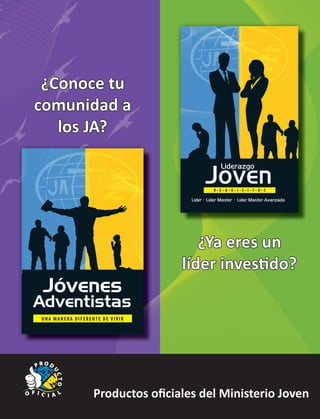 ¿Ya eres un
líder investido?
Productos oﬁciales del Ministerio Joven
¿Conoce tu
comunidad a
los JA?
O F I C I A L
P R O D
U
CTO
 