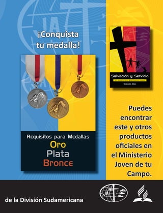 ¡Conquista
tu medalla!
de la División Sudamericana
Puedes
encontrar
este y otros
productos
oﬁciales en
el Ministerio
Joven de tu
Campo.
 