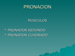 PRONACION MUSCULOS * PRONADOR REDONDO * PRONADOR CUADRADO 
