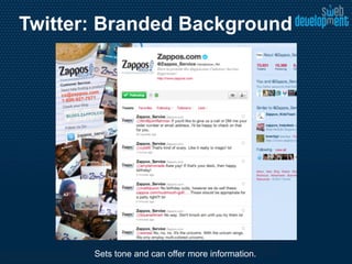 Twitter: Branded Background




       Sets tone and can offer more information.
 