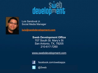 Luis Sandoval Jr.
Social Media Manager

luis@swebdevelopment.com


        Sweb Development Office
         707 South St. ...