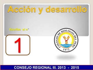 Escribe el n




  1
  CONSEJO REGIONAL III. 2013 - 2015
 