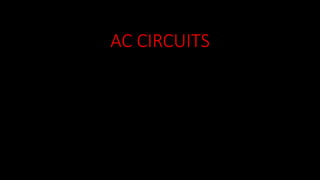 AC CIRCUITS
 